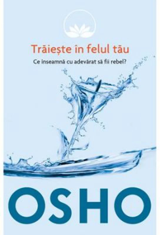 Osho 1 Traieste in felul tau - Osho International Foundation
