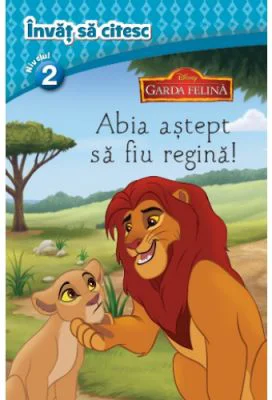 Garda felina. Abia astept sa fiu regina. Invat sa citesc (nivelul 2)