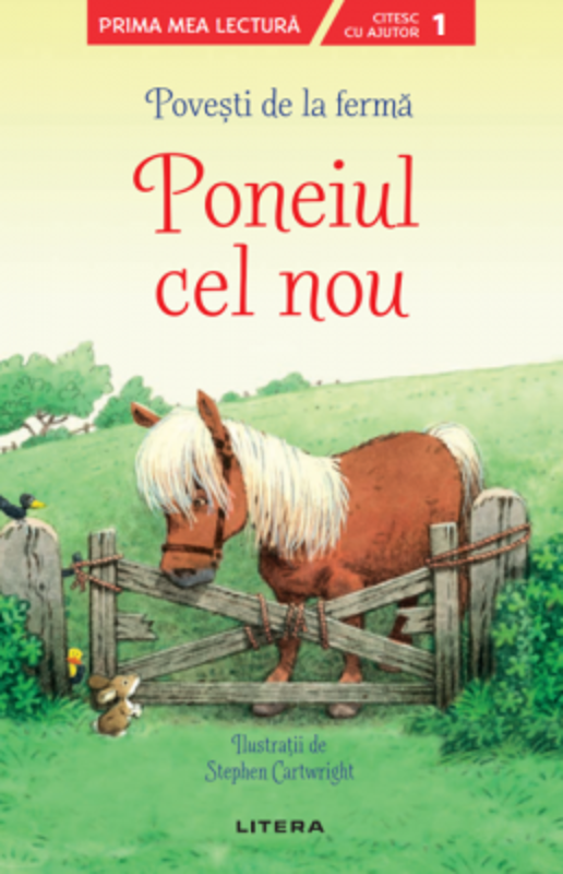 Povesti de la ferma. Poneiul cel nou. Citesc cu ajutor (nivelul 1)