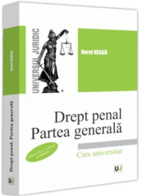 Drept penal. Partea generala. Editia a 3-a, revazuta si adaugita - Norel Neagu