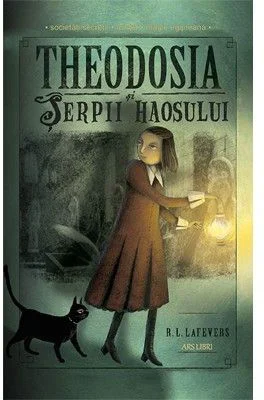 Theodosia si Serpii haosului (volumul 1) - R. L. LaFevers