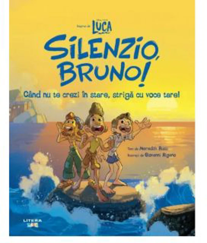 Disney Pixar. Luca. Silenzio, Bruno! Cand nu te crezi in stare, striga cu voce tare! - Meredith Rusu