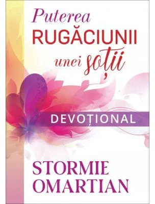 Puterea rugaciunii unei sotii. Devotional - Stormie Omartian