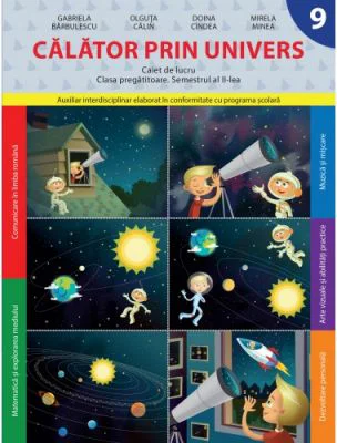 Calator prin univers. Caiet de lucru. Clasa pregatitoare. Semestrul 2 - Doina Cindea