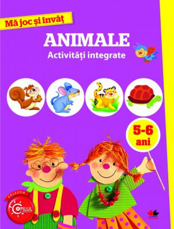Ma joc si invat. Animale. Activitati integrate 5-6 ani