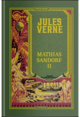 Volumul 36. Jules Verne. Mathias Sandorf. II