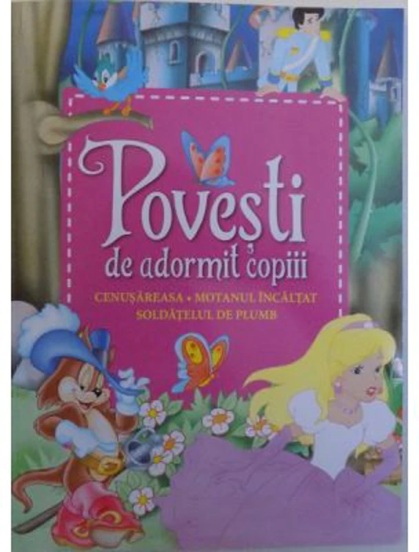 Povesti de adormit copiii. Cenusareasa, Motanul incaltat, Soldatelul de plumb