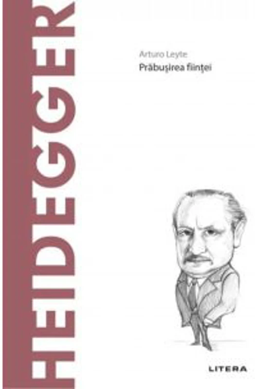 Descopera Filosofia. Heidegger - Arturo Leyte