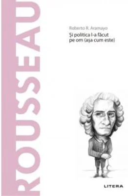 Descopera Filosofia. Rousseau - Roberto R. Aramayo