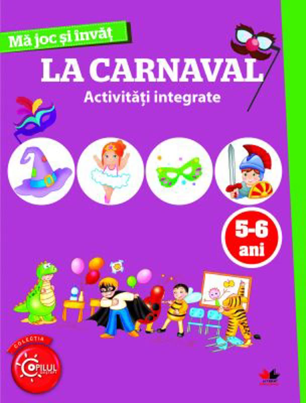 Ma joc si invat. La carnaval. Activitati integrate 5-6 ani