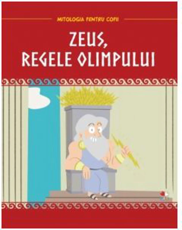 Mitologia pentru copii. Zeus, regele Olimpului