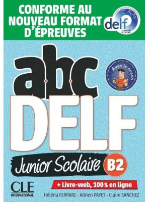ABC DELF Junior scolaire - Niveau B2 - Livre + DVD + Livre-web - Conforme au nouveau format d'épreuves