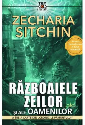 Razboaiele zeilor si ale oamenilor - Zecharia Sitchin