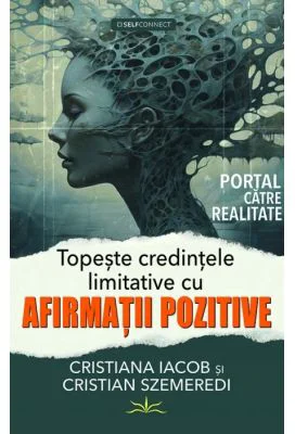 Topeste credintele limitative cu afirmatii pozitive - Cristiana Iacob