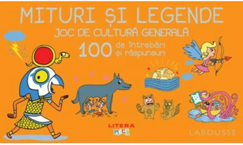 Mituri si legende. Joc de cultura generala. 100 de intrebari si raspunsuri - Larousse