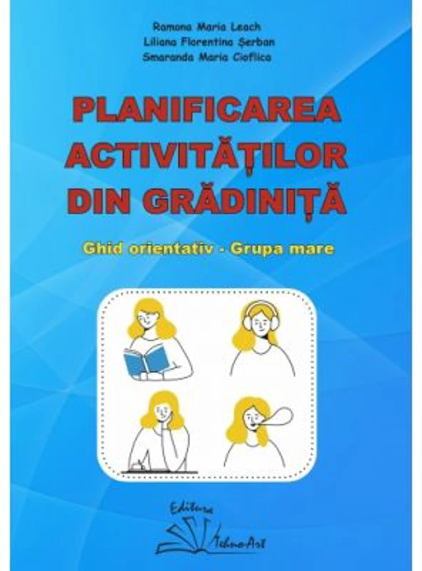 Planificarea activitatilor din gradinita. Ghid orientativ grupa mare - Ramona Maria Leach