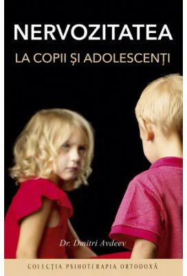 Nervozitatea la copii si adolescenti. Editia a patra - prof. dr. Dmitri Avdeev