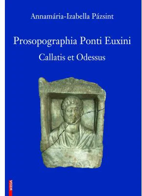 Prosopographia Ponti Euxini. Callatis et Odessus - Annamaria-Izabella Pazsint