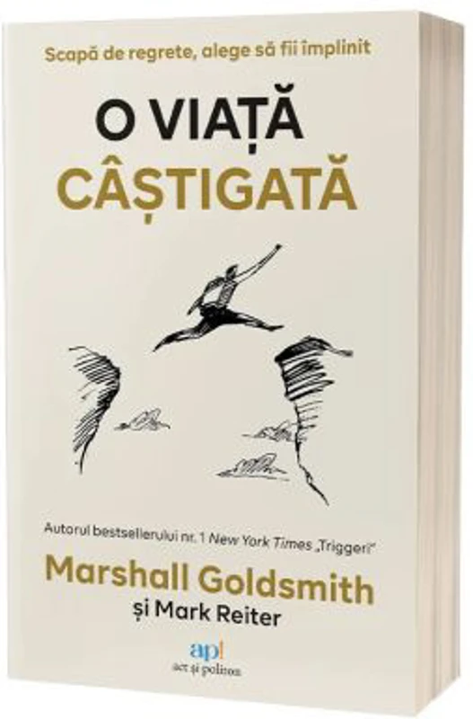 O viata castigata. Scapa de regrete, alege sa fii implinit - Marshall Goldsmith