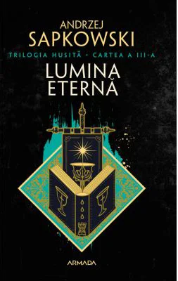 Lumina eterna (Trilogia HUSITA, partea a 3-a) - Andrzej Sapkowski