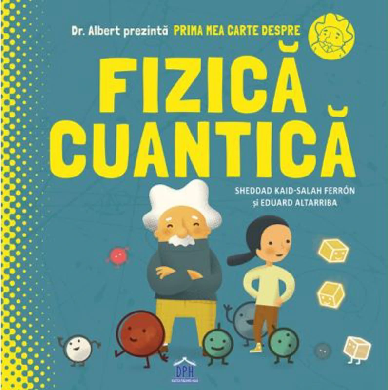 Prima mea carte despre fizica cuantica - Sheddad Kaid-Salah Ferron, Eduard Altarriba