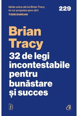 32 de legi incontestabile pentru bunastare si succes - Brian Tracy