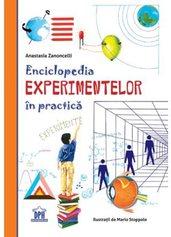 Enciclopedia experimentelor in practica - Anastasia Zanoncelli