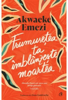 Frumusetea ta imblanzeste moartea - Akwaeke Emezi