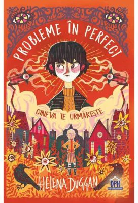 Probleme in perfect - Cineva te urmareste - Helena Duggan