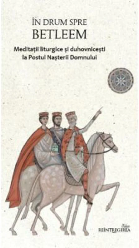 In drum spre Betleem. Meditatii liturgice si duhovnicesti la Postul Nasterii Domnului - Dumitru A. Vanca