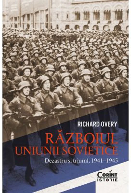 Razboiul Uniunii Sovietice. Dezastru si triumf, 1941-1945