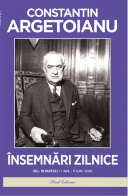 Insemnari zilnice, Volumul 10. Partea 1. 1 ianuarie-11 iunie. 1942 - Constantin Argetoianu
