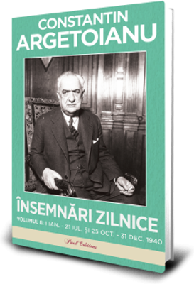 Insemnari zilnice, Volumul 8. 1 ianuarie-21 iulie, 25 octombrie-31 decembrie 1940 - Constantin Argetoianu