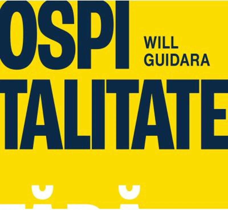 Ospitalitate fara limite. Cum sa intreci asteptarile clientilor - Will Guidara