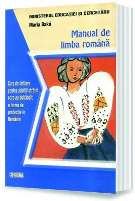Manual de limba romana. Curs de initiere pentru adultii straini care au dobandit o forma de protectie in Romania - Maria Bako