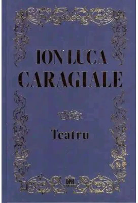 Teatru - Ion Luca Caragiale