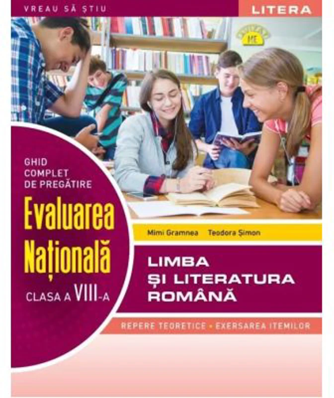 Ghid complet de pregatire. Evaluarea Nationala. Limba si literatura romana. Clasa a 8-a
