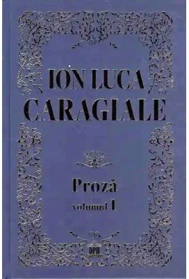 Proza volumul 1 - Ion Luca Caragiale