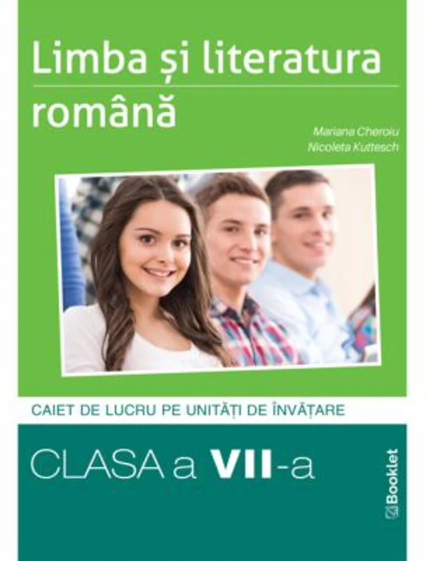 Limba si literatura romana. Caiet de lucru structurat pe unitati pentru clasa a 7-a