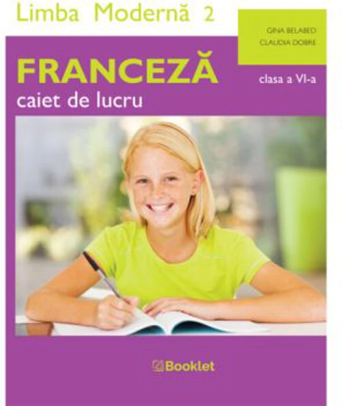 Limba moderna 2 Franceza. Caiet de lucru pentru clasa a 6-a - Claudia Dobre