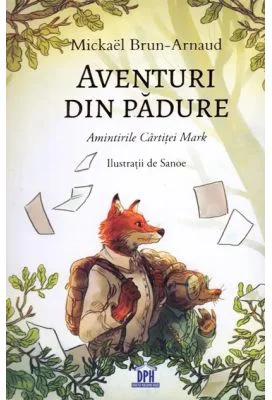 Aventuri din padure. Amintirile Cartitei Mark - Mickael Brun-Arnaud 