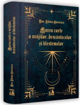 Marea carte a vrajilor, descantecelor si blestemelor - Dan-Silviu Boerescu
