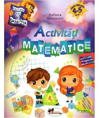 Caietul meu de gradinita. Activitati matematice 4-5 ani - Stefania Antonovici