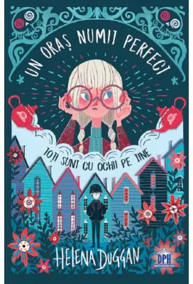 Un oras numit perfect. Toti sunt cu ochii pe tine - Helena Duggan