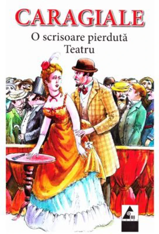 O scrisoare pierduta. Teatru - Ion Luca Caragiale