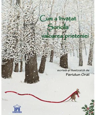 Cum a invatat Soricila valoarea prieteniei - Feridun Oral
