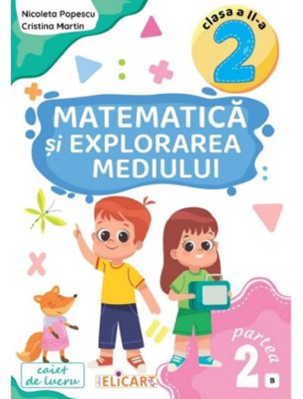 Matematica si explorarea mediului. Clasa a 2-a. Partea a 2-a (E3) Caiet de lucru. Exercitii, probleme, probe de evaluare. Varianta EDP (Balan, Andrei, Voinea, Stan)