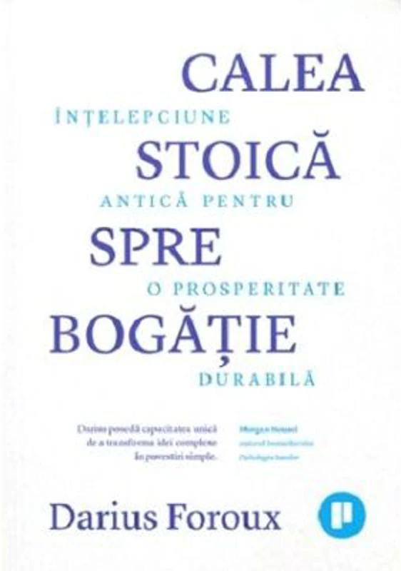 Calea stoica spre bogatie - Darius Foroux