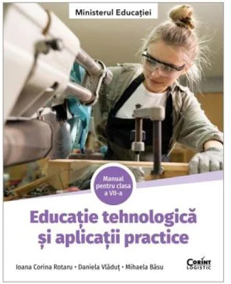 Manual Educatie tehnologica si aplicatii practice clasa a 7-a - Ioana Corina Rotaru