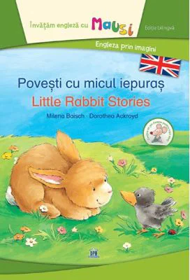 Povesti cu micul iepuras. Little rabbit stories. Bilingv - Milena Baisch